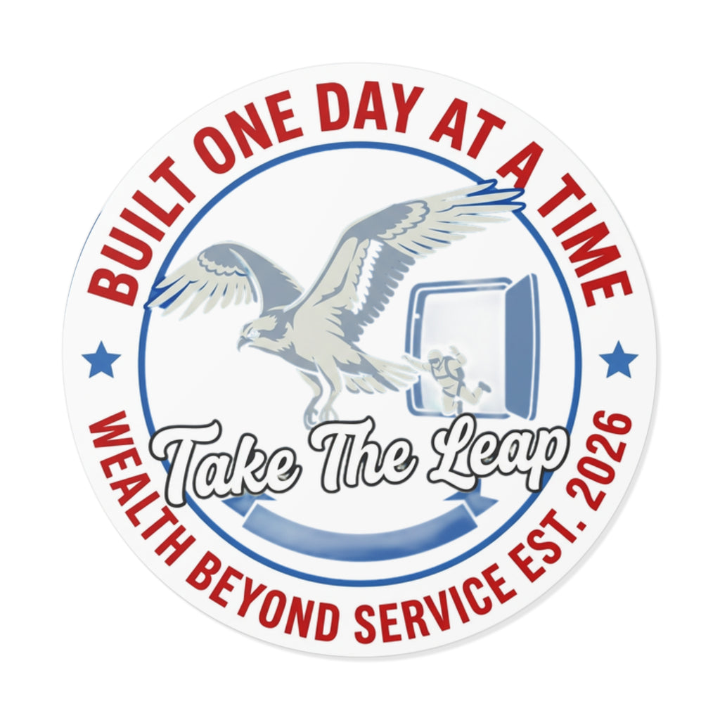 Sticker — "Take The Leap" Round Vinyl Sticker (Built One Day at a Time, Wealth Beyond Service Est. 2026)