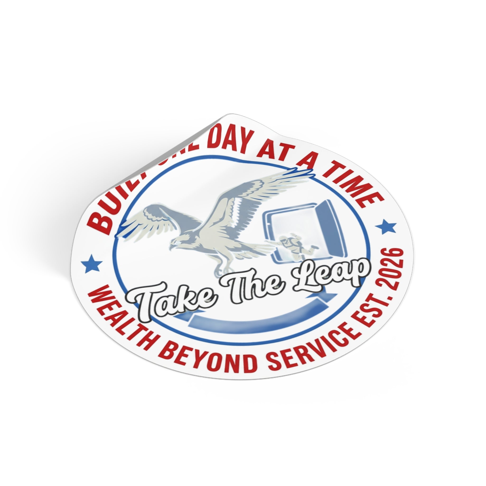 Sticker — "Take The Leap" Round Vinyl Sticker (Built One Day at a Time, Wealth Beyond Service Est. 2026)